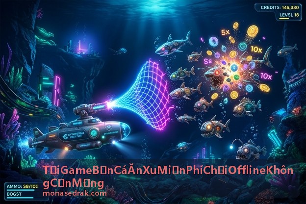 Tải Game Bắn Cá Ăn Xu Miễn Phí Chơi Offline Không Cần Mạng chơi mượt